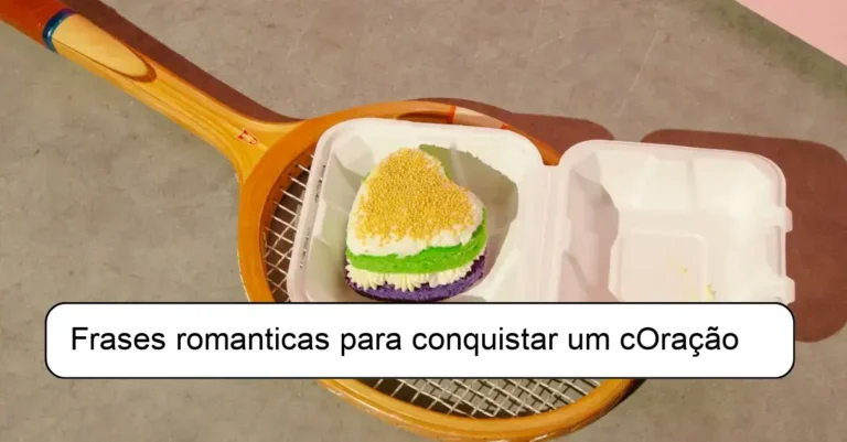 Frases romanticas para conquistar um cOração