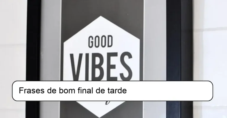 Frases de bom final de tarde