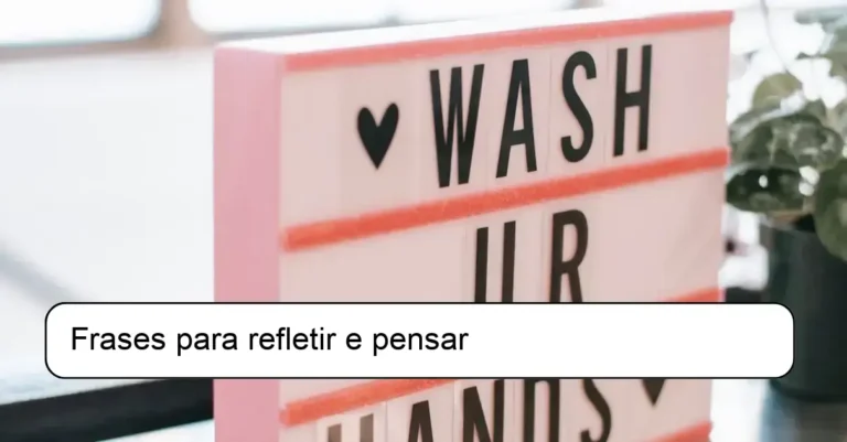 Frases para refletir e pensar