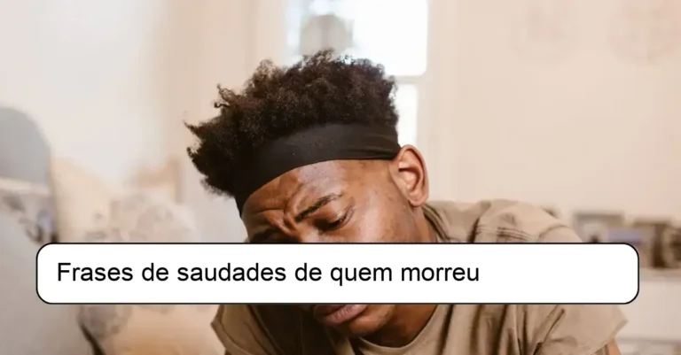 Frases de saudades de quem morreu