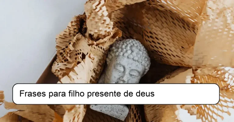 Frases para filho presente de deus