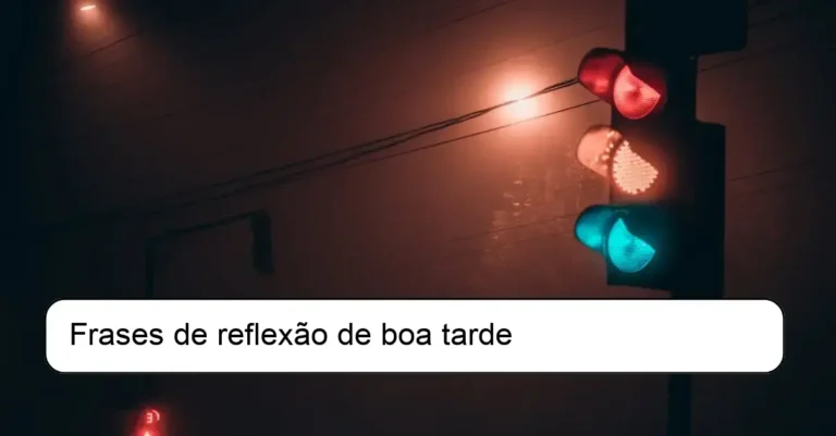 Frases de reflexão de boa tarde