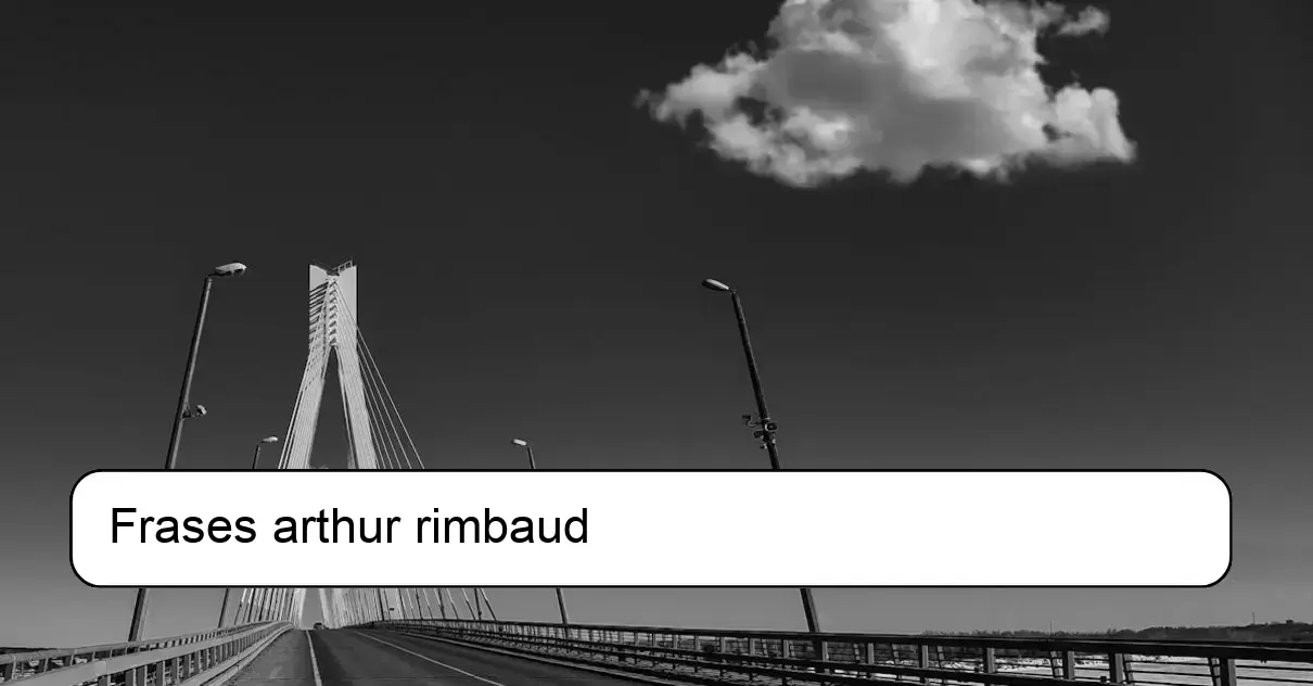 Frases arthur rimbaud