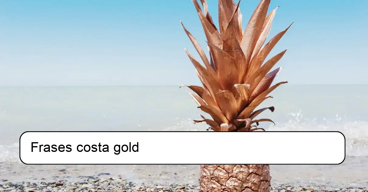 Frases costa gold