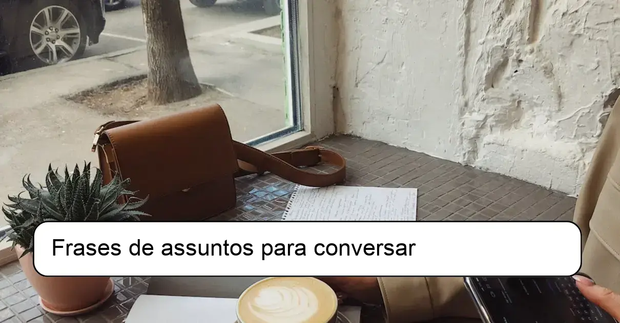 Frases de assuntos para conversar