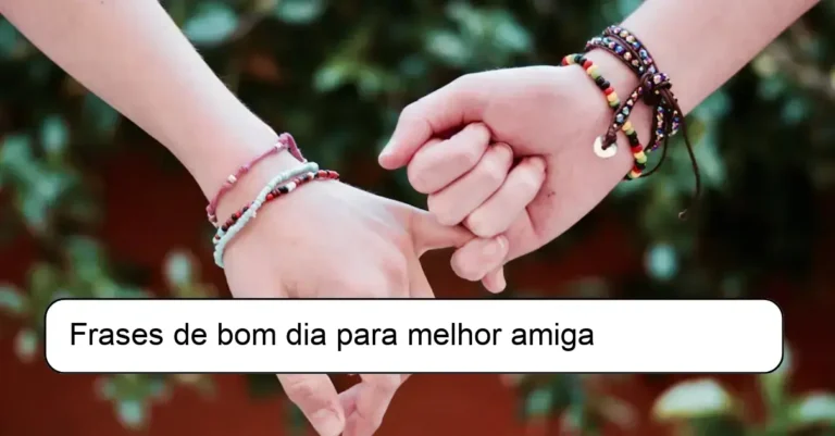 Frases de bom dia para melhor amiga