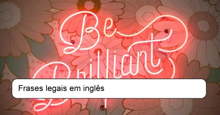 Frases legais em inglês