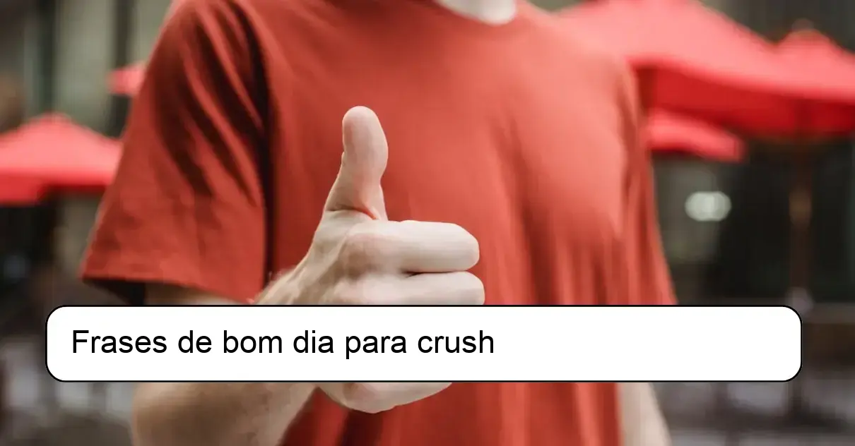 Frases de bom dia para crush