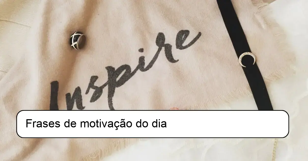 Frases de motivação do dia