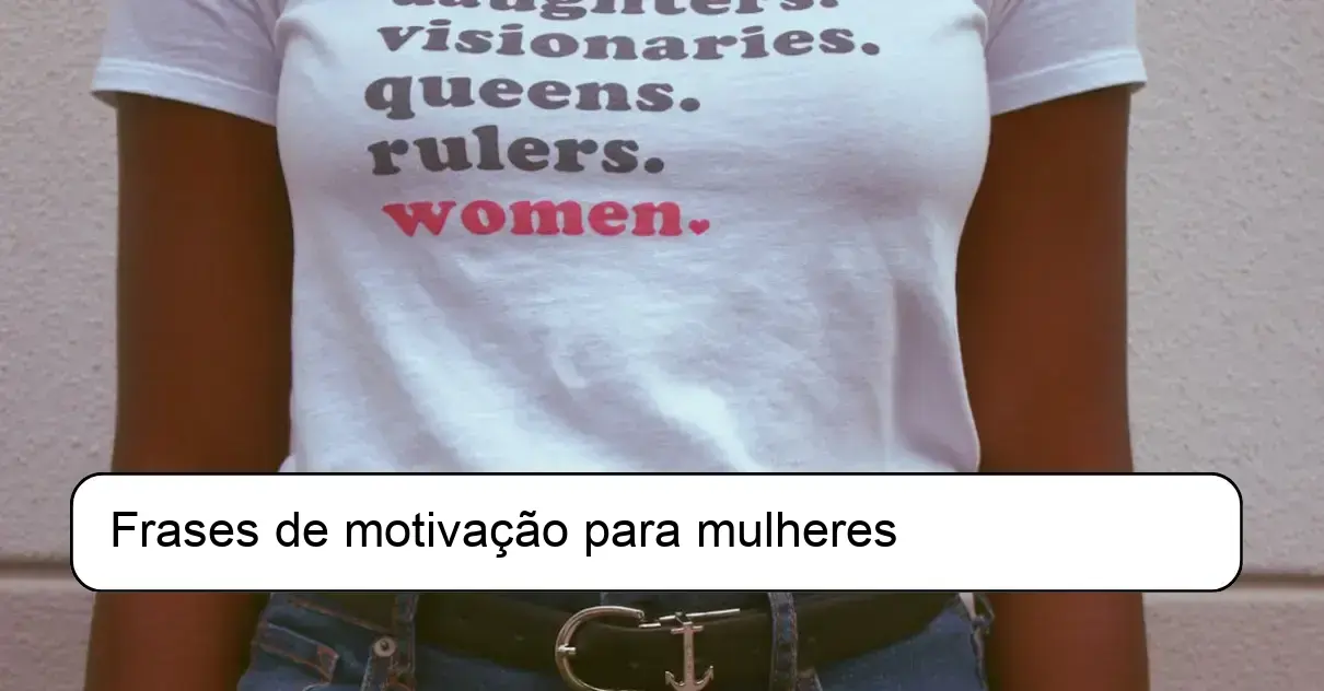 Frases de motivação para mulheres