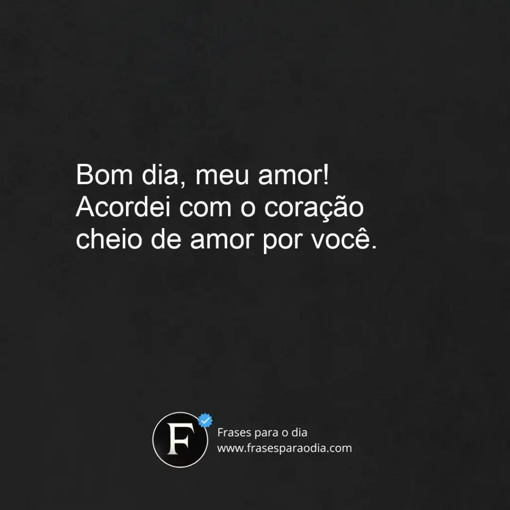 Frases de bom dia meu amor te amo