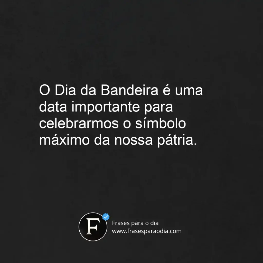 Frases para o Dia da Bandeira no Brasil