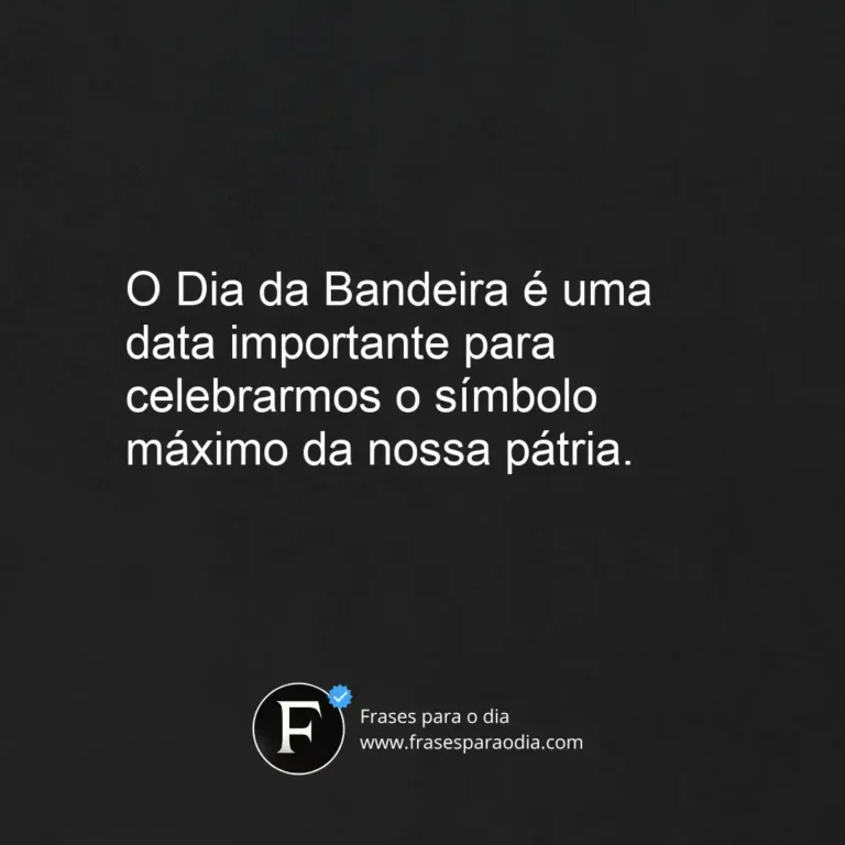 Frases para o Dia da Bandeira no Brasil