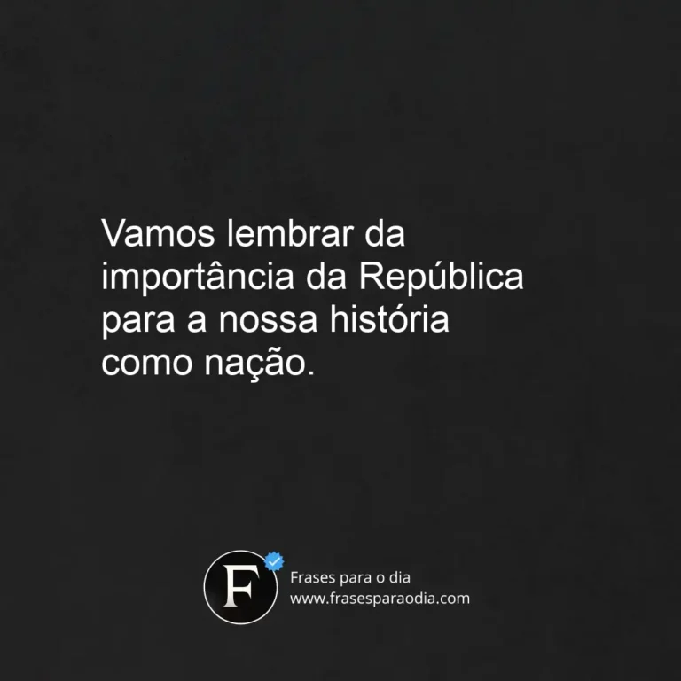 Frases para o Dia da Proclamação da República