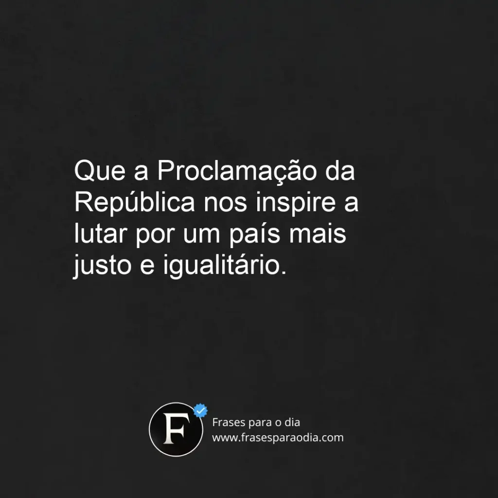 Frases para o Dia da Proclamação da República