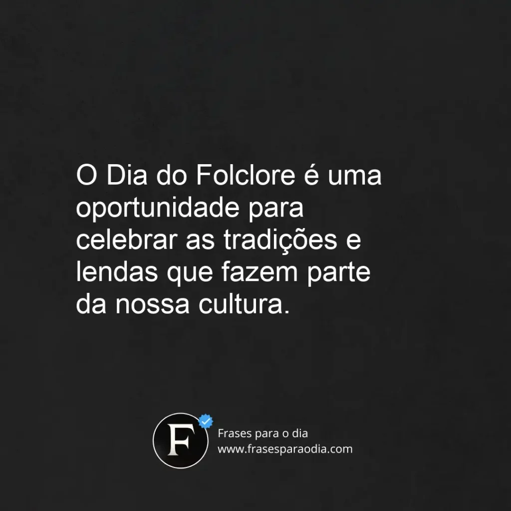 Frases para o Dia do Folclore