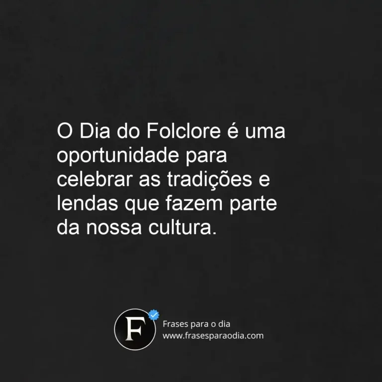 Frases para o Dia do Folclore