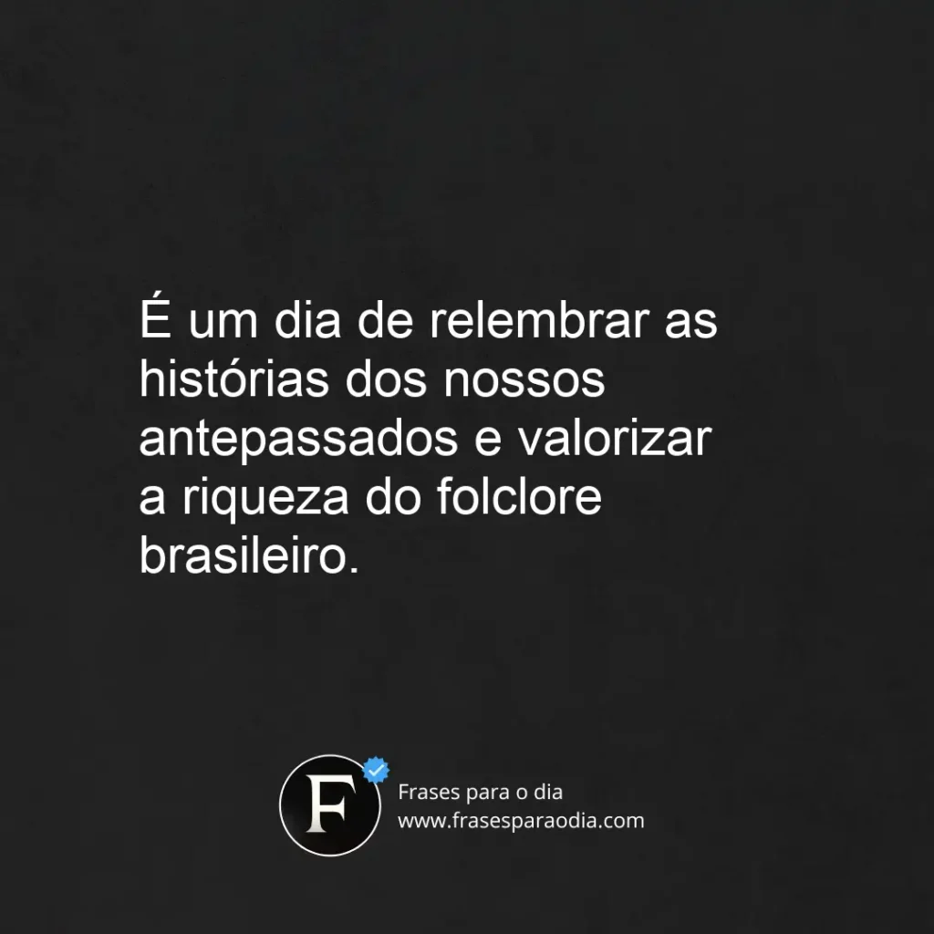 Frases para o Dia do Folclore