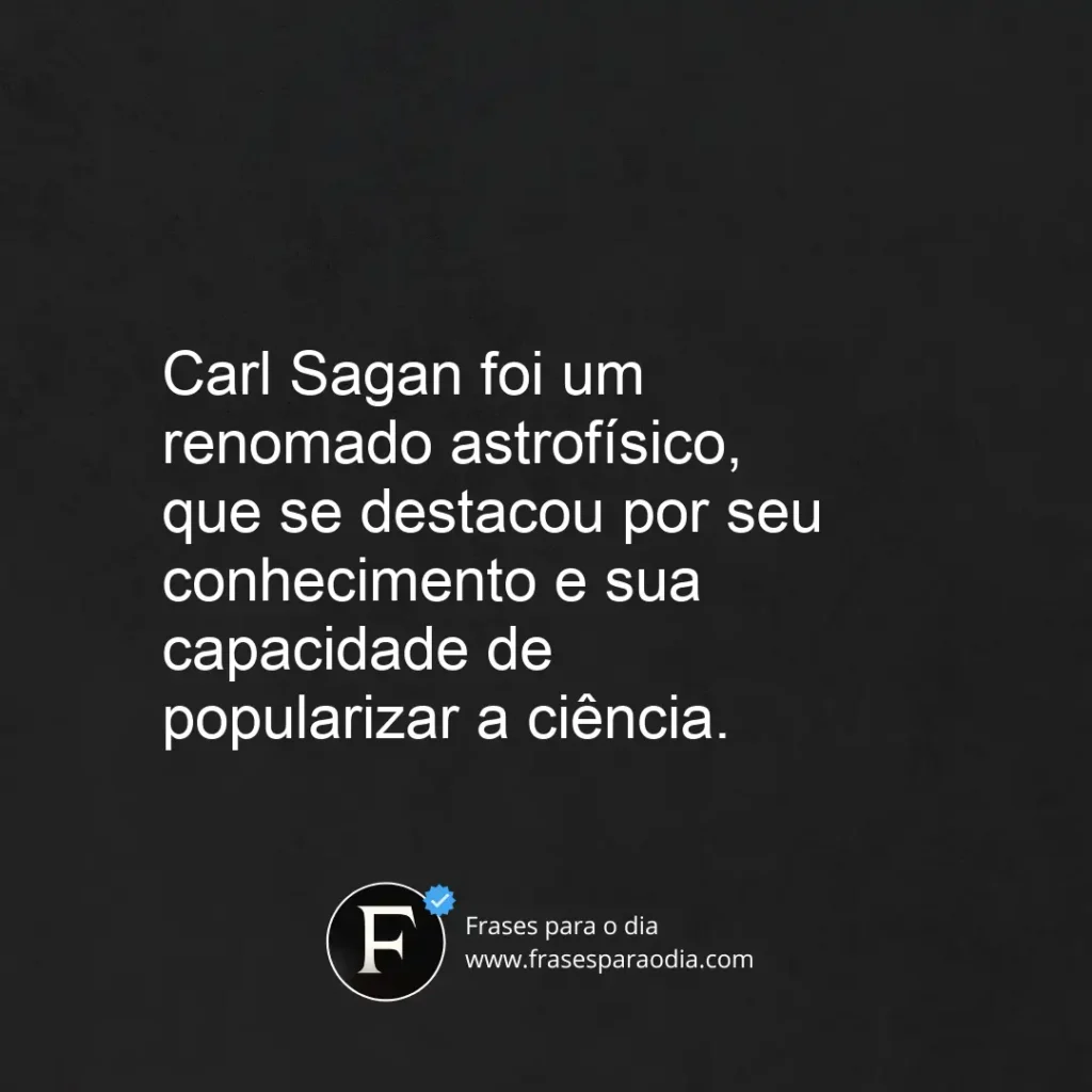 Frases carl sagan: As Melhores 50 Frases