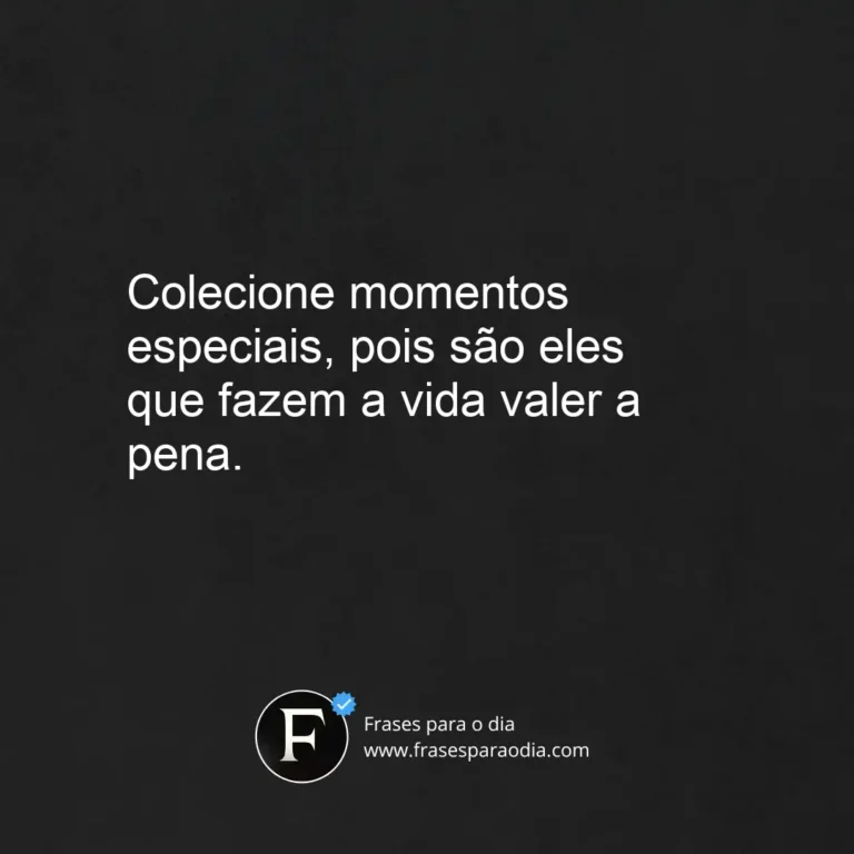 Frases colecionando momentos