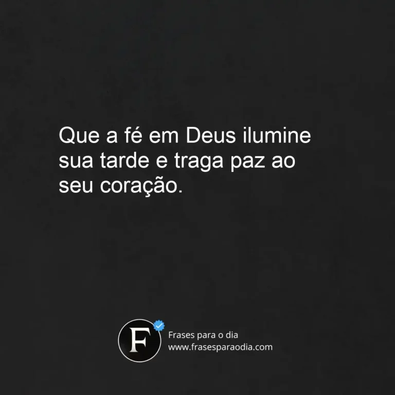 Frases de boa tarde com fé em deus