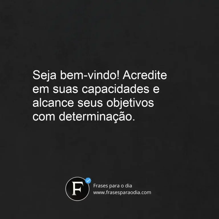 Frases de boas vindas motivacionais