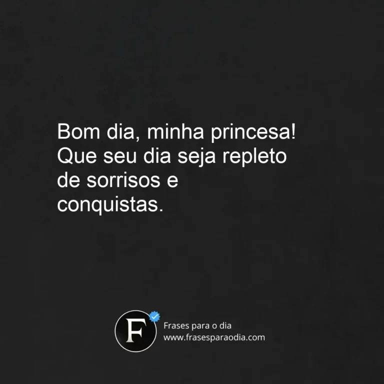 Frases de bom dia minha princesa