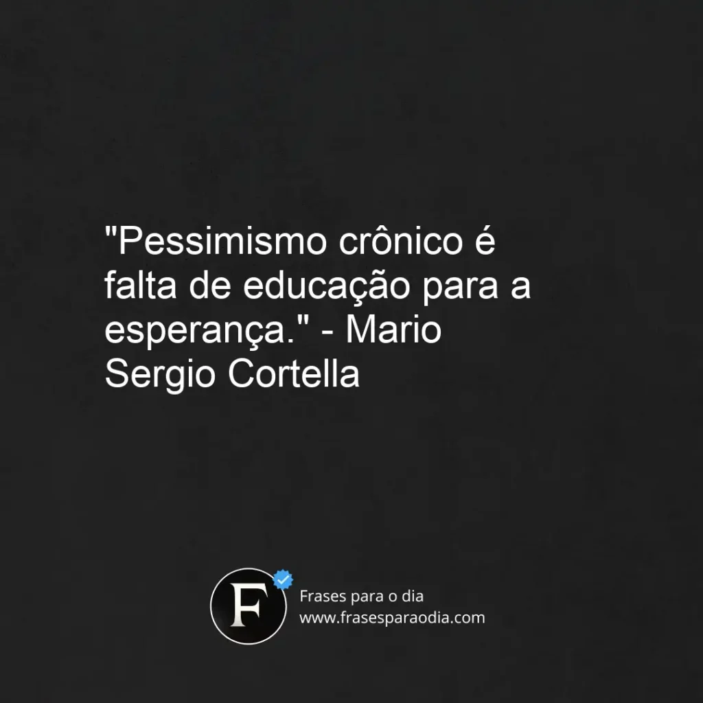 Frases de mario sergio cortella