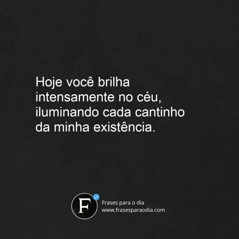 Frases hoje você brilha no céu tumblr