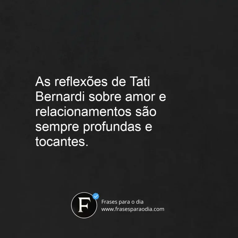 Frases tati bernardi