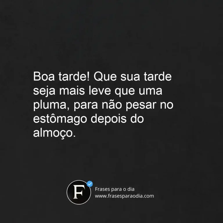 Frases de boa tarde engraçadas