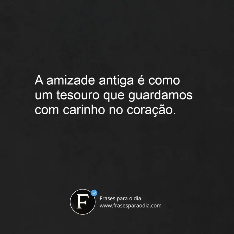 Frases de amizade antiga