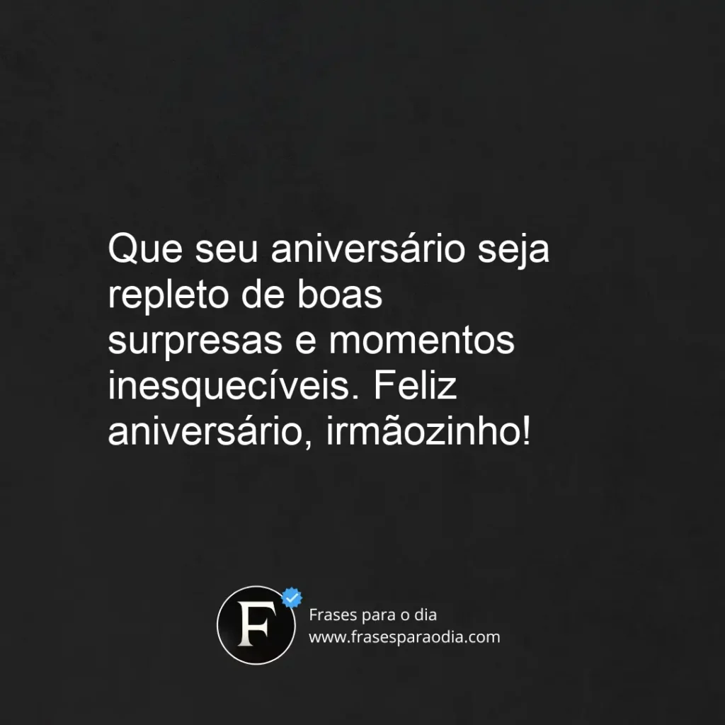 Frases de aniversário para irmão mais novo