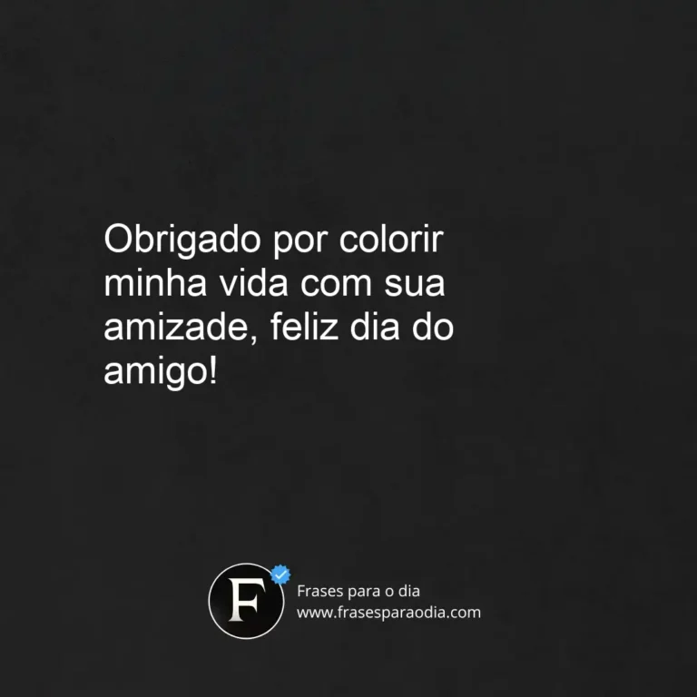 Frases de feliz dia do amigo