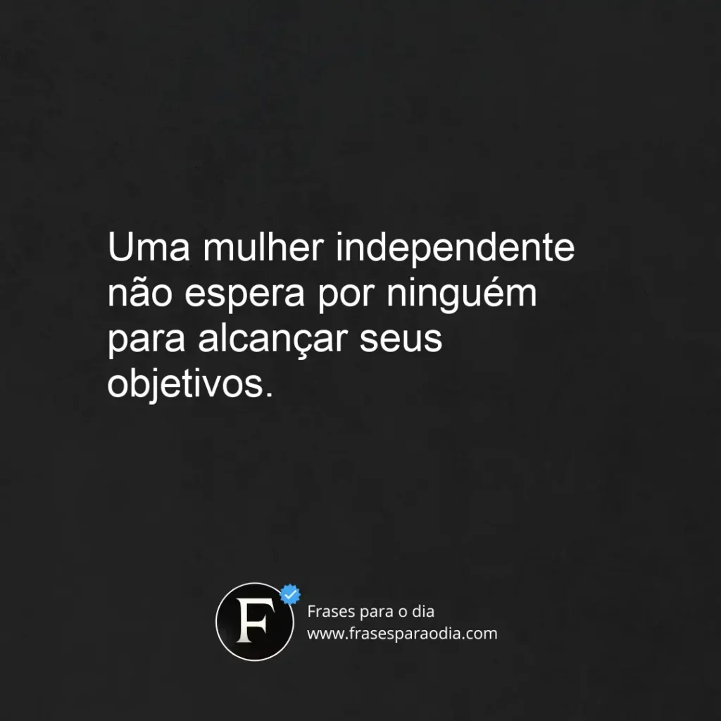 Frases de mulher independente