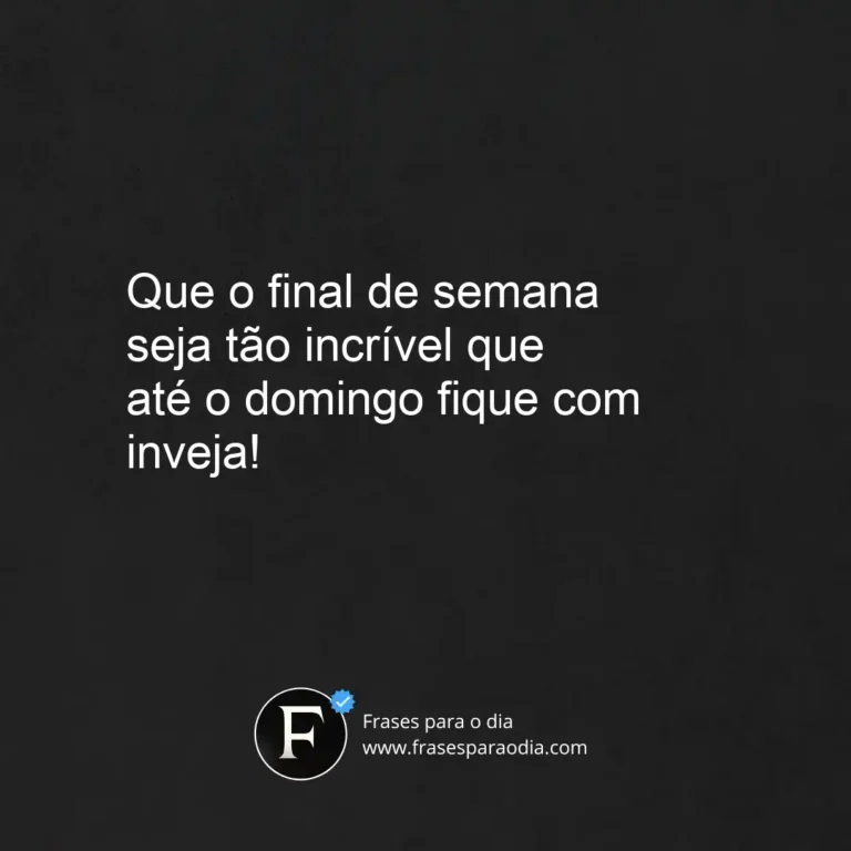 Frases engraçadas de bom final de semana