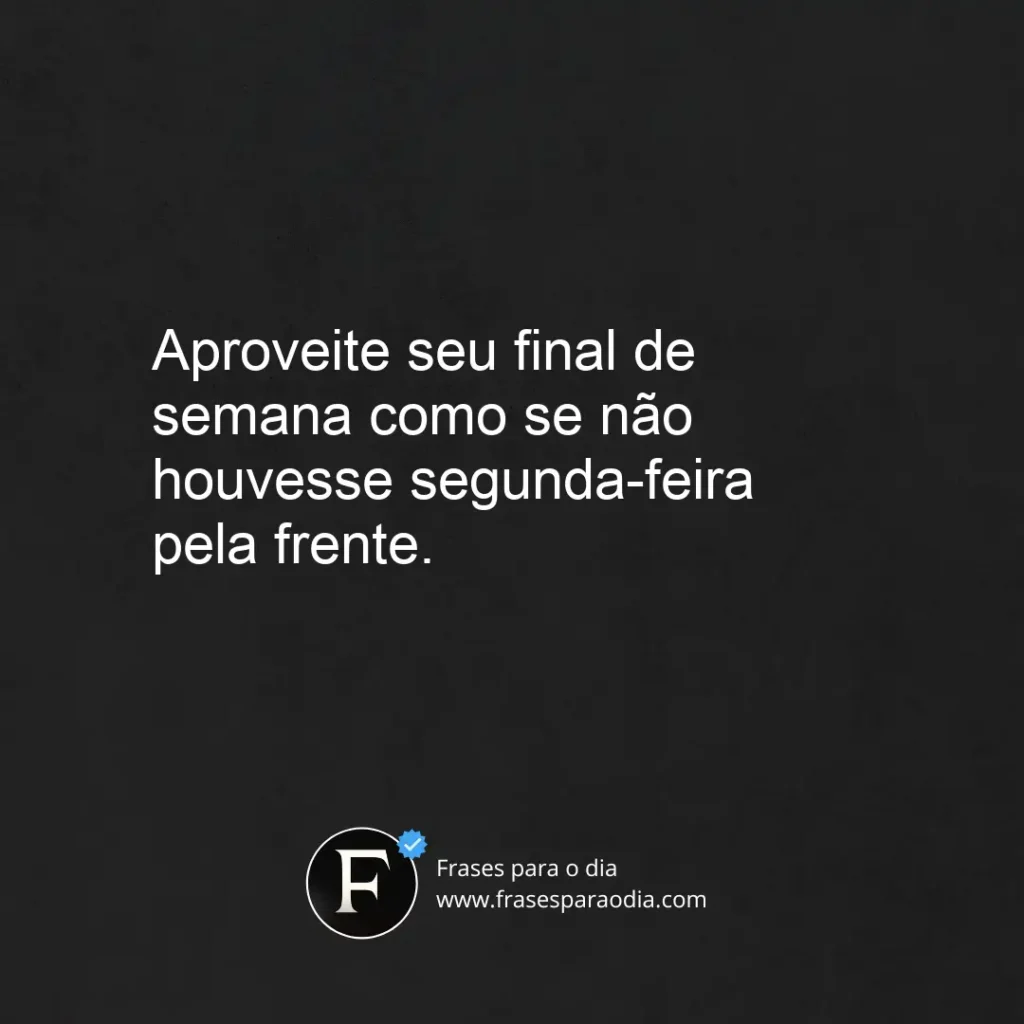 Frases engraçadas de bom final de semana