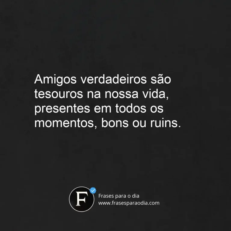 Frases para amigos verdadeiros