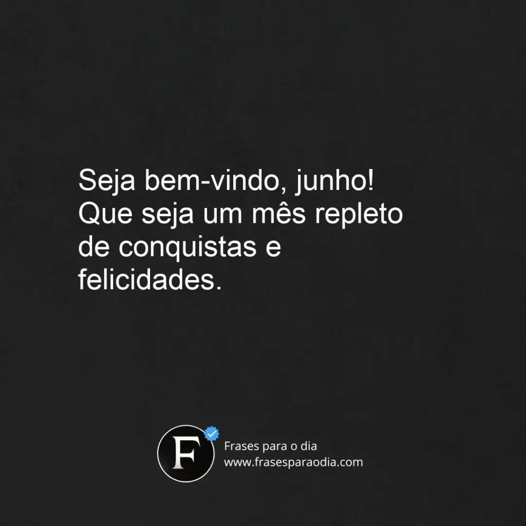 Frases de bem vindo junho