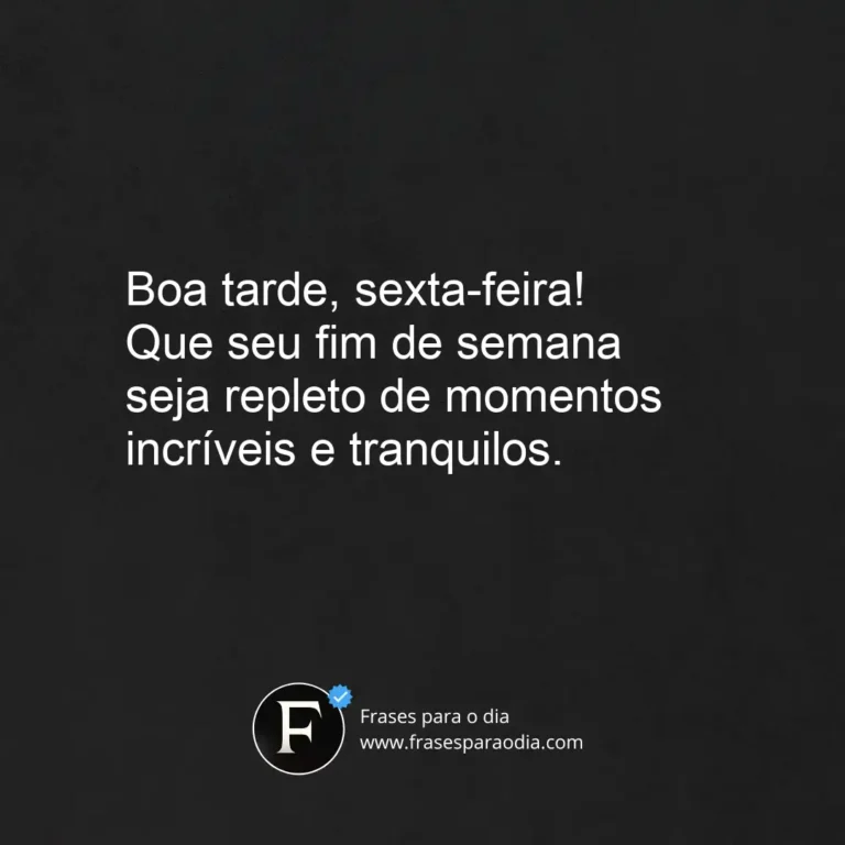 Frases de boa tarde sexta feira