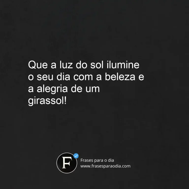 Frases de bom dia com girassol