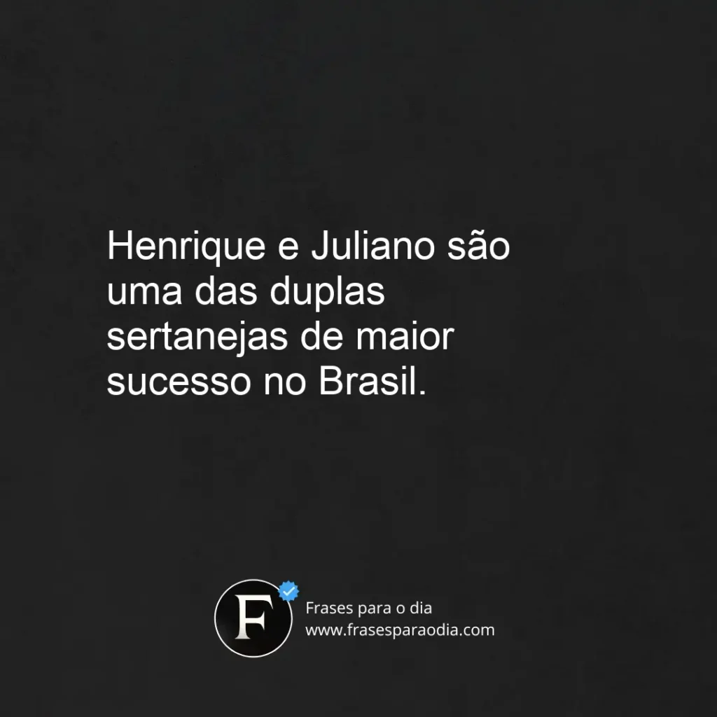 Frases henrique e juliano