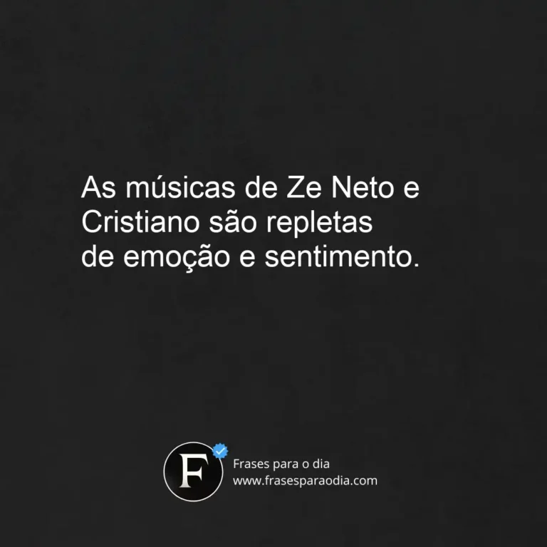 Frases ze neto e cristiano
