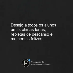 Frases de boas ferias para alunos