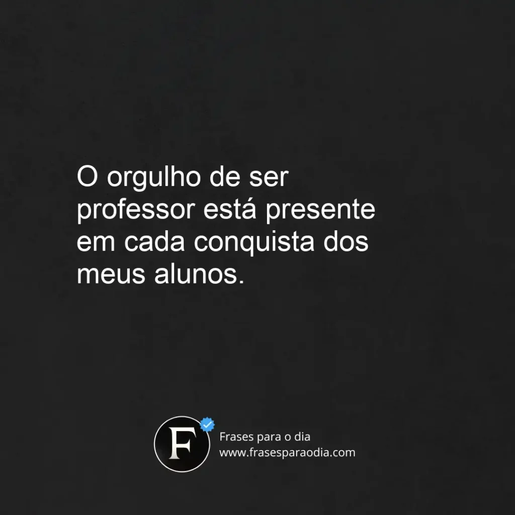 Frases de orgulho de ser professor