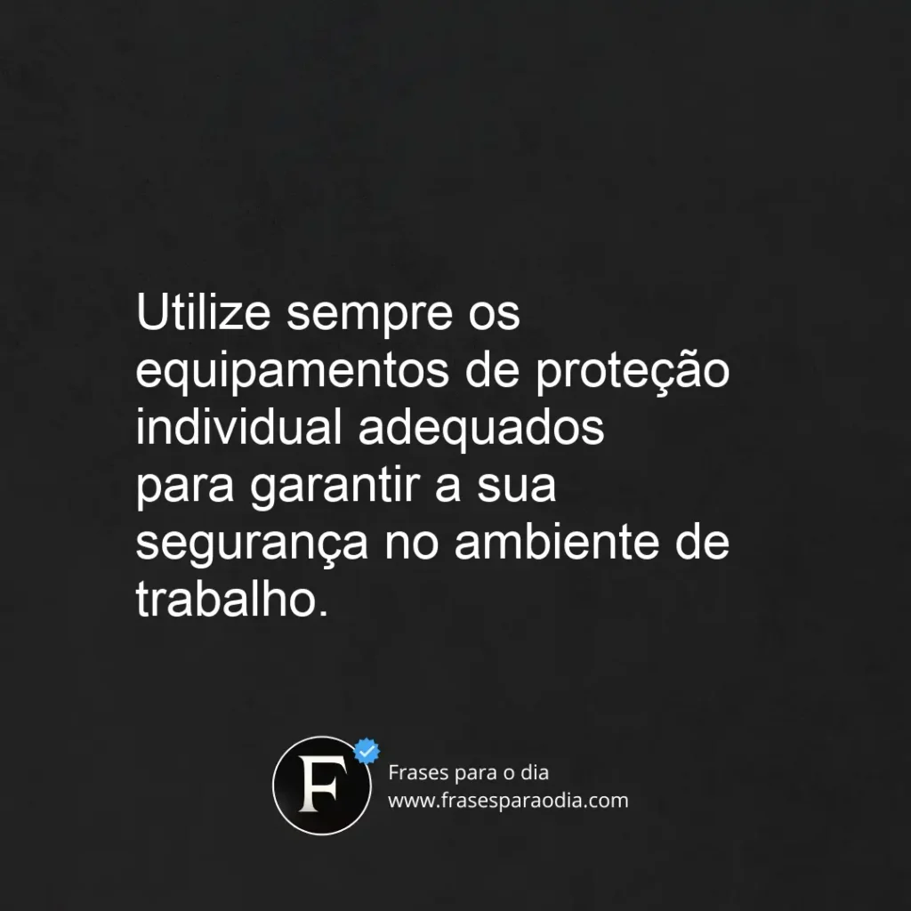 Frases de segurança do trabalho