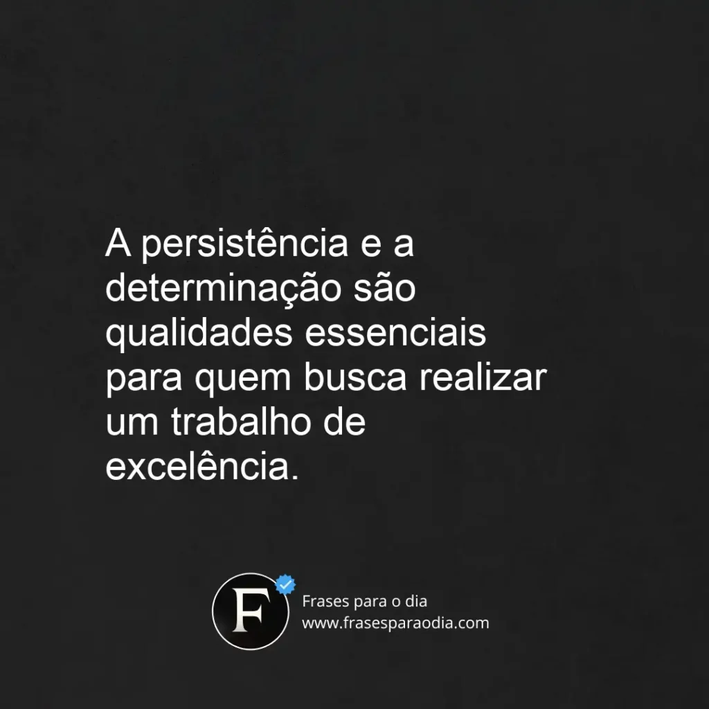 Frases de trabalho e dedicação