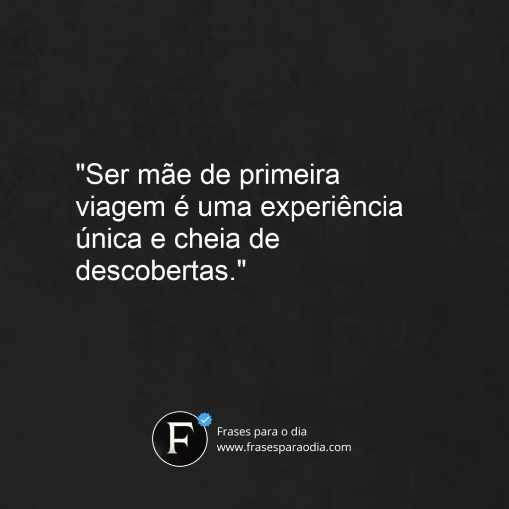 Frases de mãe de primeira viagem