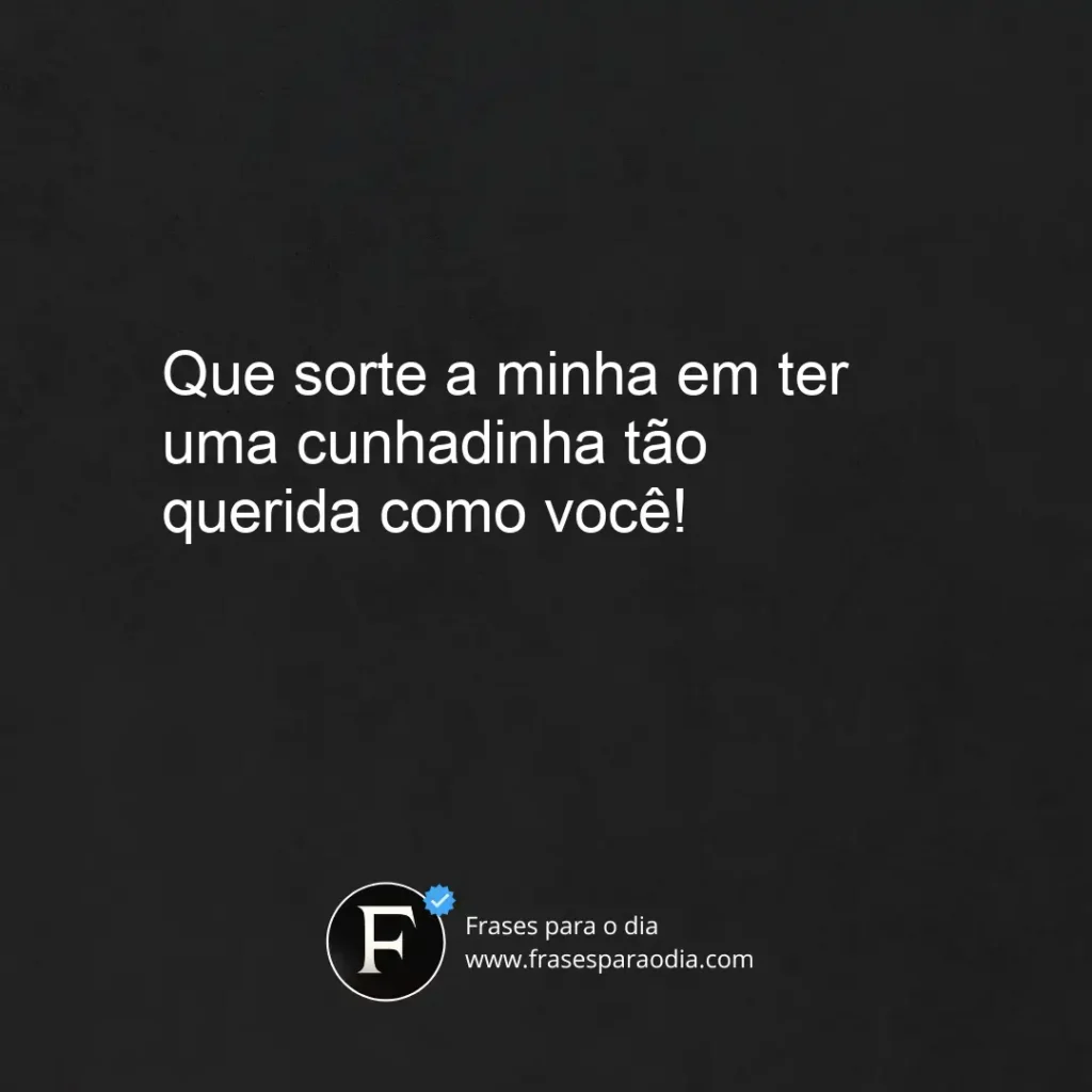 Frases para cunhadinha querida
