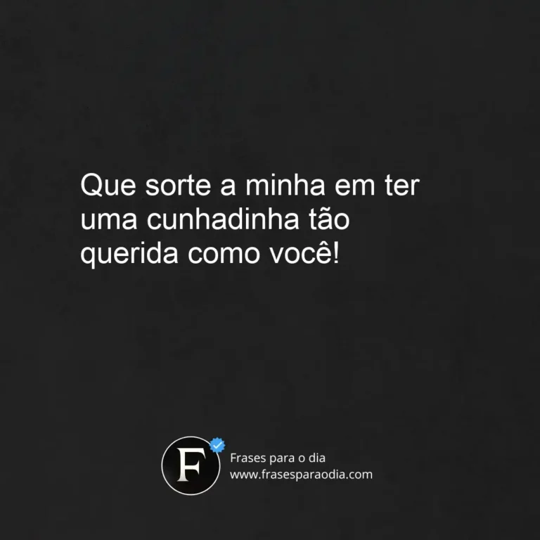 Frases para cunhadinha querida